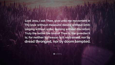 Richard Rolle Quote Lord Jesu I Ask Thee Give Unto Me Movement In