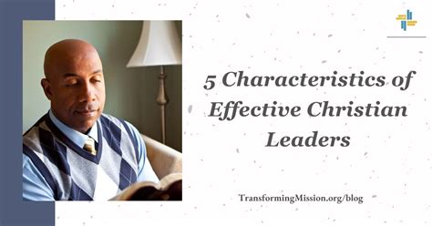 5 Characteristics Of Effective Christian Leaders Transforming Mission