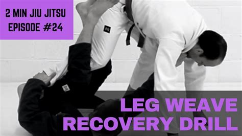 2 Minute Jiu Jitsu Ep 24 Leg Weave Recovery Drill Youtube