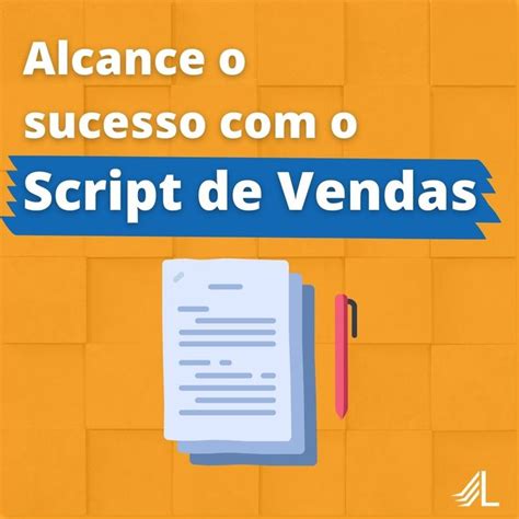 Script De Vendas O Guia Definitivo Para Aumentar Suas Vendas