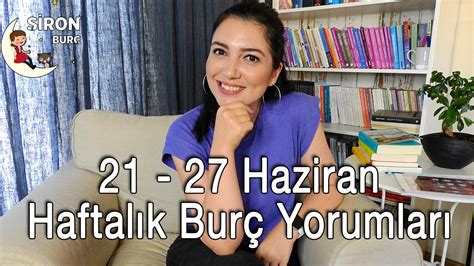 21 HAZİRAN HAFTASI HAFTALIK BURÇ YORUMLARI YouTube