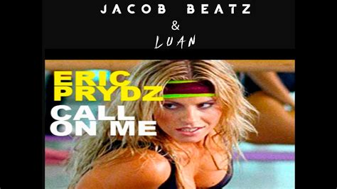 Eric Prydz Call On Me Jacob And Luan Remix Youtube