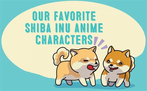 Our Favorite Shiba Inu Anime Characters - My First Shiba Inu