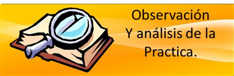 Observaci N Y An Lisis De La Practica Educativa