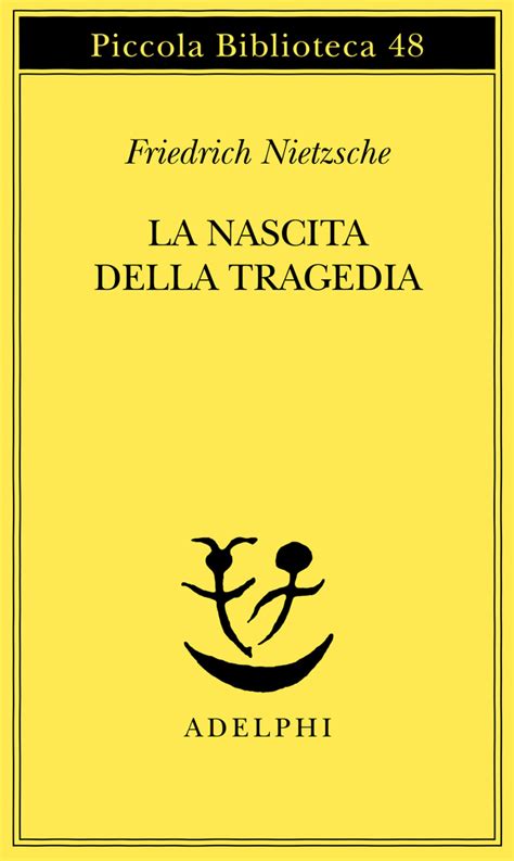 La Nascita Della Tragedia Friedrich Nietzsche Adelphi Edizioni