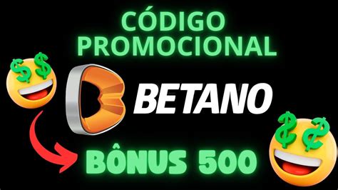 CODIGO PROMOCIONAL BETANO DANDO 500 REAIS DE BONUS HOJE YouTube