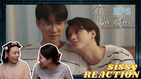 Reaction ค่ะซิสส ☂︎ Ep6 ฝนตกครั้งนั้นฉันรักเธอ Lapluie 〡พี่พรรษแสงใต้ เห็นใจพวกเราบ้าง Youtube