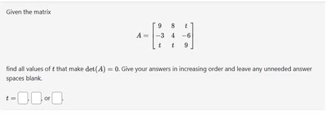 Solved Given The Matrixa T Tt Find All Values Of T Chegg