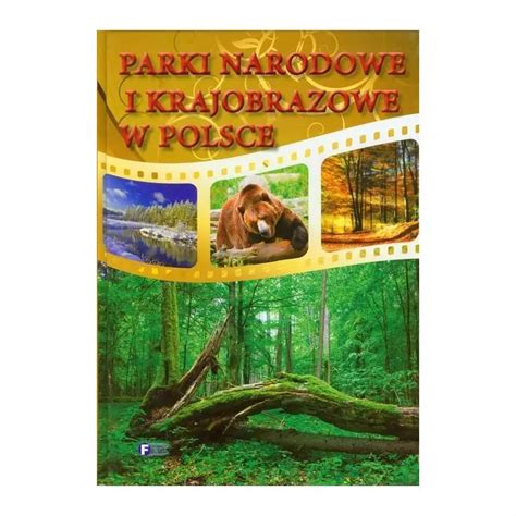 Parki Narodowe I Krajobrazowe W Polsce Skladnicaksiegarska Pl