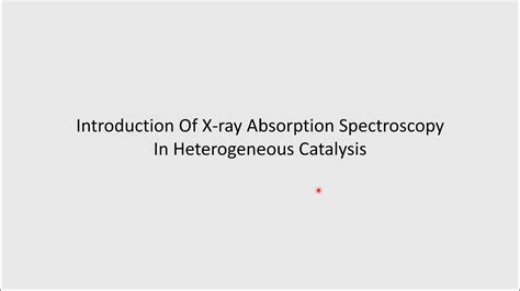 X Intro To Xas In Heterogeneous Catalysis Youtube