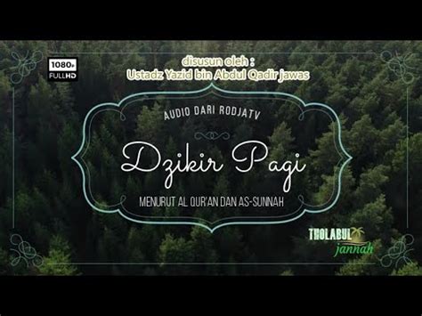 Dzikir Pagi Sesuai Al Qur An Sunnah Audio Dari Rodja TV Terbaru