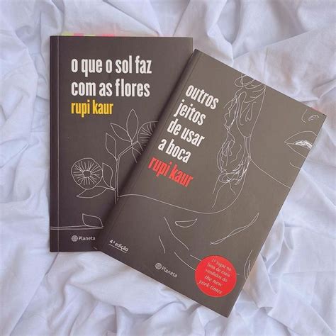 Rupi Kaur Outros Jeitos De Usar A Boca O Que O Sol Faz As