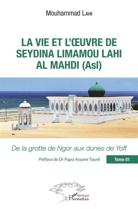 La Vie Et L Oeuvre De Seydina Limamou Lahi Al Mahdi Asl Tome By