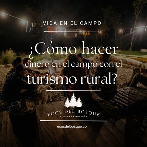 C Mo Ganar Dinero En El Campo Turismo Rural