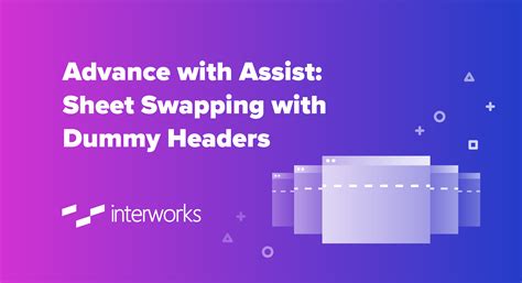 Advance with Assist: Sheet Swapping with Dummy Headers - InterWorks