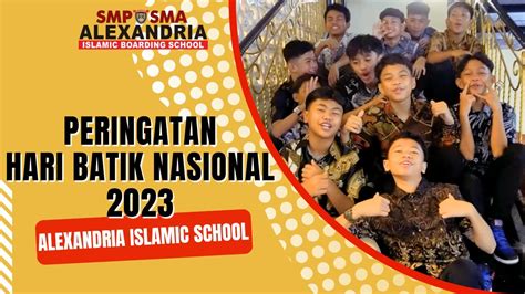 Peringatan Hari Batik Nasional 2023 Di Alexandria Islamic School Youtube