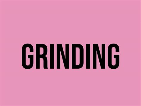 grinding  meaning    fluentslang