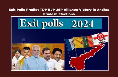 Exit Polls Predict Tdp Bjp Jsp Alliance Victory In Andhra Pradesh