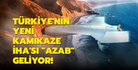 İlk kez vitrine çıkacak Türkiye nin yeni kamikaze İHA sı Azab geliyor