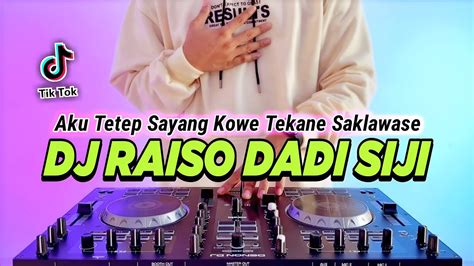 Dj Raiso Dadi Siji Aku Tetep Sayang Kowe Remix Full Bass Viral Tiktok