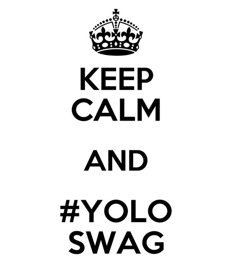 Keep Calm And Yolo Swag Poster Asdasdasd Keep Calm O Matic