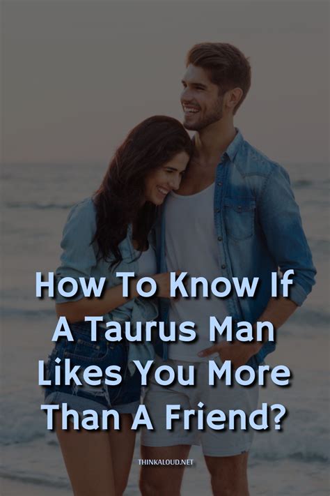 How To Know If A Taurus Man Likes You More Than A Friend Taurus Man Taurus Men Traits How