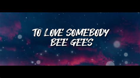 Bee Gees To Love Somebody Lyrics Youtube