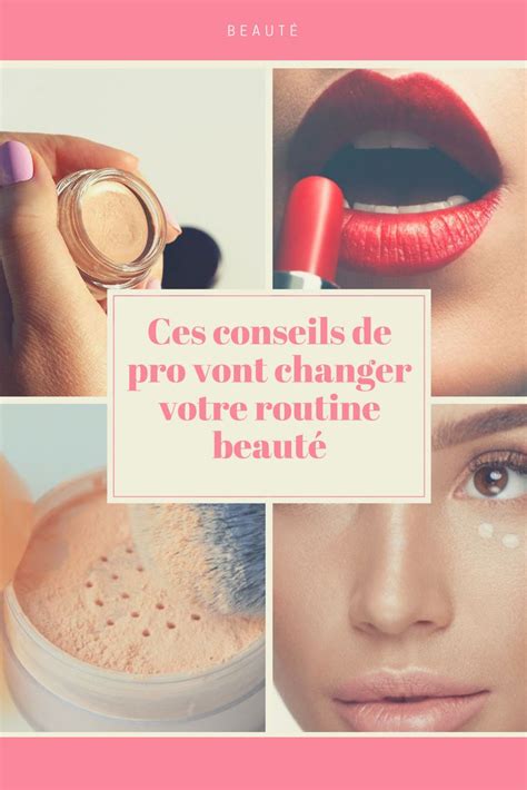 Ces Conseils De Pro Vont Changer Votre Routine Beaut Beaut