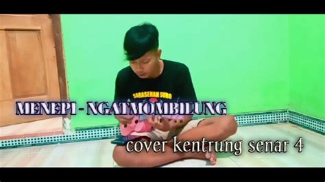 MENEPI NGATMOMBILUNG Cover Kentrung Senar 4 YouTube