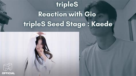 TripleS Reaction With Gio TripleS Seed Stage Kaede YouTube