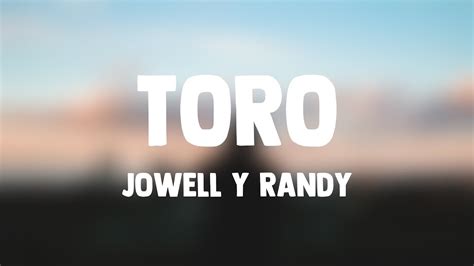 Toro Jowell Y Randy Lyrics Video Youtube