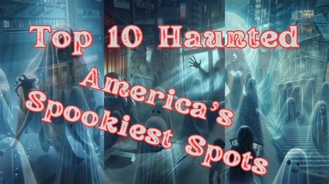 Top 10 Haunted America S Spookiest Spots YouTube