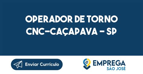 Operador De Torno Cnc Caçapava Sp Emprega São José Vagas De