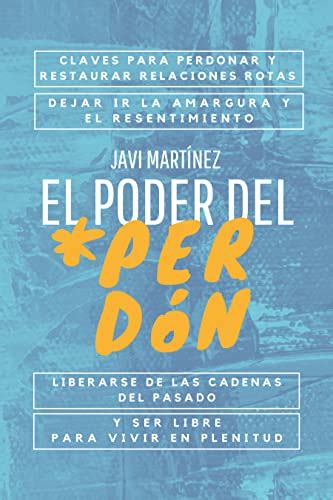 El Poder Del Perdón Claves Para Perdonar Y Restaurar Relaciones Rotas