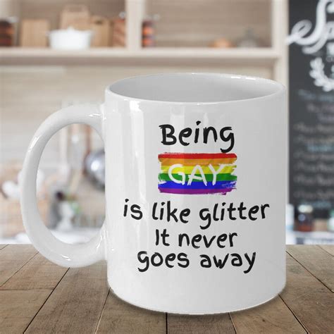 Lgbt Coffee Mug Being Gay Is Like Glitter It Never Goes Away Etsy