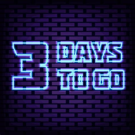 Premium Vector 3 Days To Go Neon Quote Neon Script Night Bright