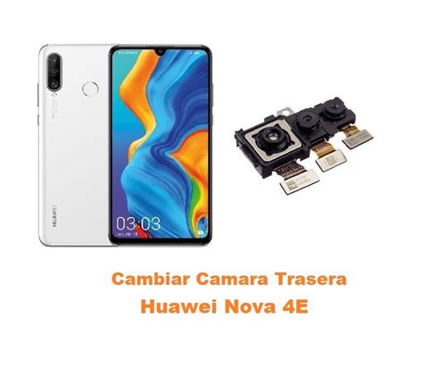 Cambio Camara Trasera Huawei Nova 4E Online Tienda En Madrid