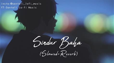 Sindur Baha Slowed Reverb Santali Lofi Music Use Earphones