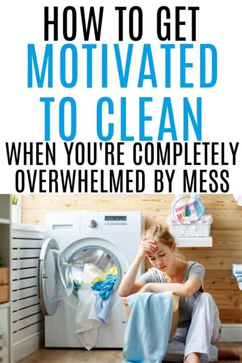 How To Get Motivated To Clean When Overwhelmed By Mess Artofit