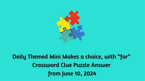 Daily Themed Mini Makes A Choice With For Crossword Clue Puzzle