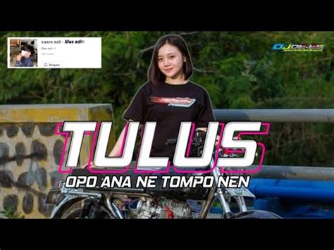 Dj Tulus Opo Anane Tomponen Viral Tiktok Mas Adi Youtube