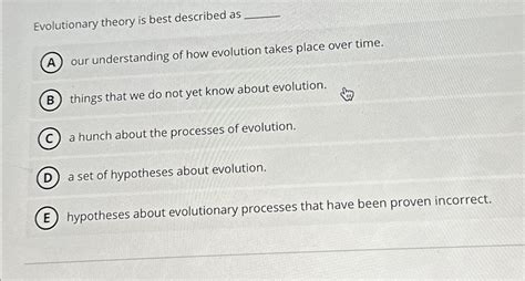 Solved Evolutionary Theory Is Best Described Asour Chegg