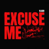 Excuse Me Song Download: Play & Listen Excuse Me all MP3 Song by Vlado ...