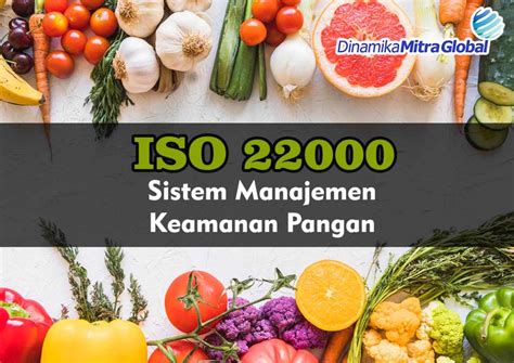 ISO 22000 2018 Apa Perbedaan Utamanya Dinamika Consulting Jasa