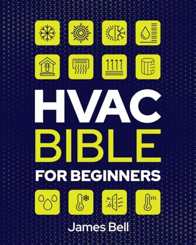 Hvac Bible For Beginners A Comprehensive Guide To Mastering Hvac