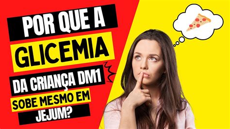 Porque A Glicemia Da Crian A Dm Sobe Mesmo Em Jejum Youtube