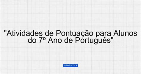 Pontuação Atividades Com Gabarito 7º Ano - "Atividades de Pontuação para Alunos do 7º Ano de Português ...