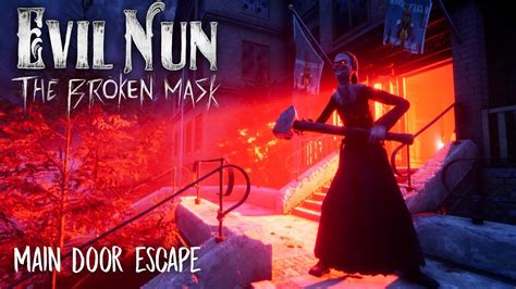 EVIL NUN THE BROKEN MASK RELEASE MAIN DOOR ESCAPE FULL GAMEPLAY