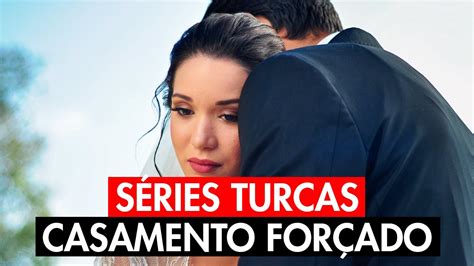 10 SÉRIES TURCAS DE CASAMENTO FORÇADO séries turcas casamento