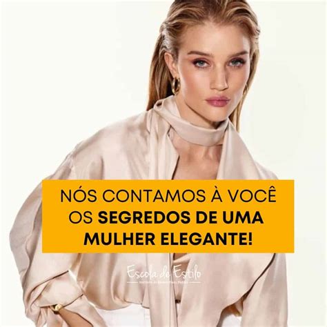 N S Contamos A Voc Os Segredos De Uma Mulher Elegante Escola De Estilo